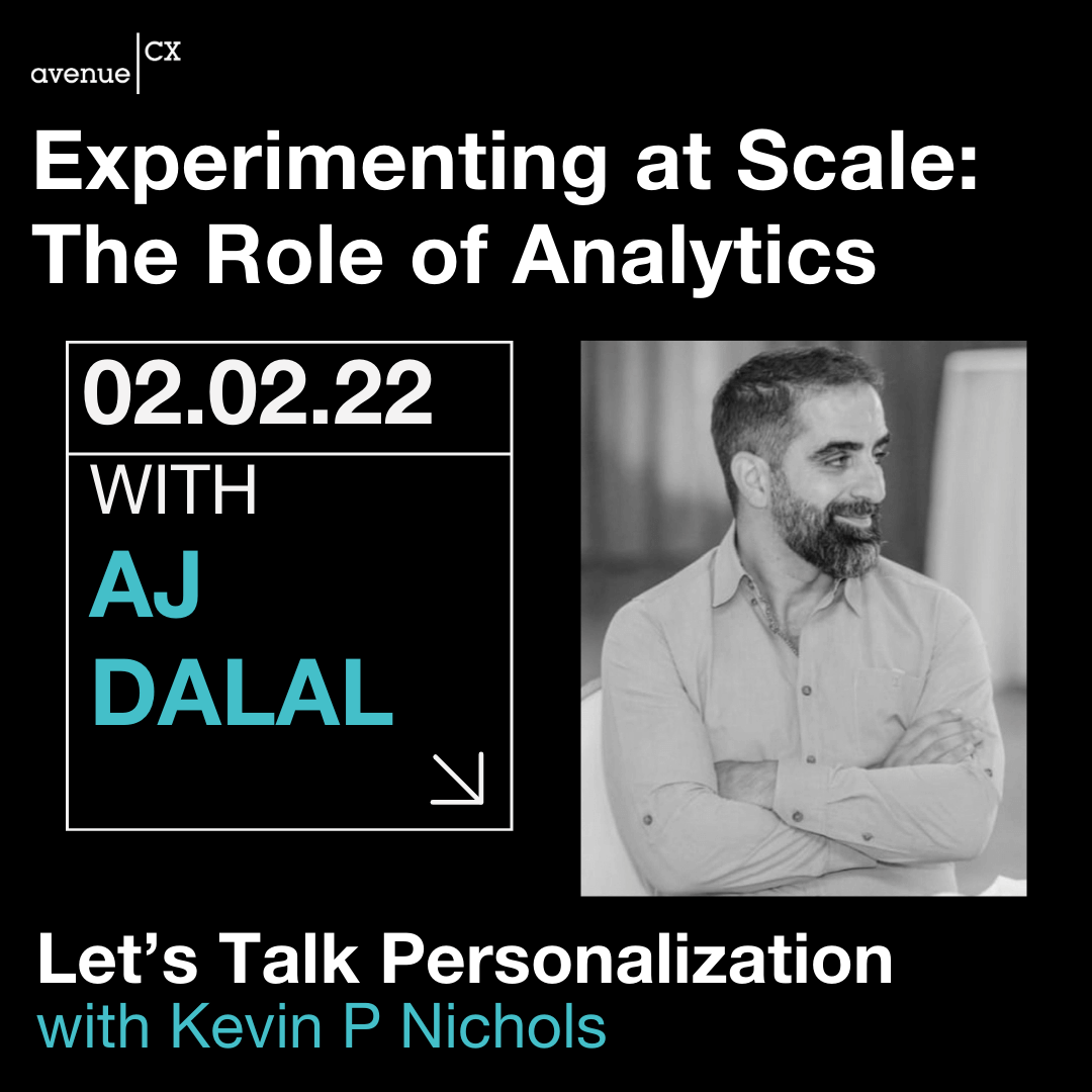 Let's Talk Personalization — Experimenting at Scale: The Role of Analytics Guest: AJ Dalal, Host: Kevin Nichols
