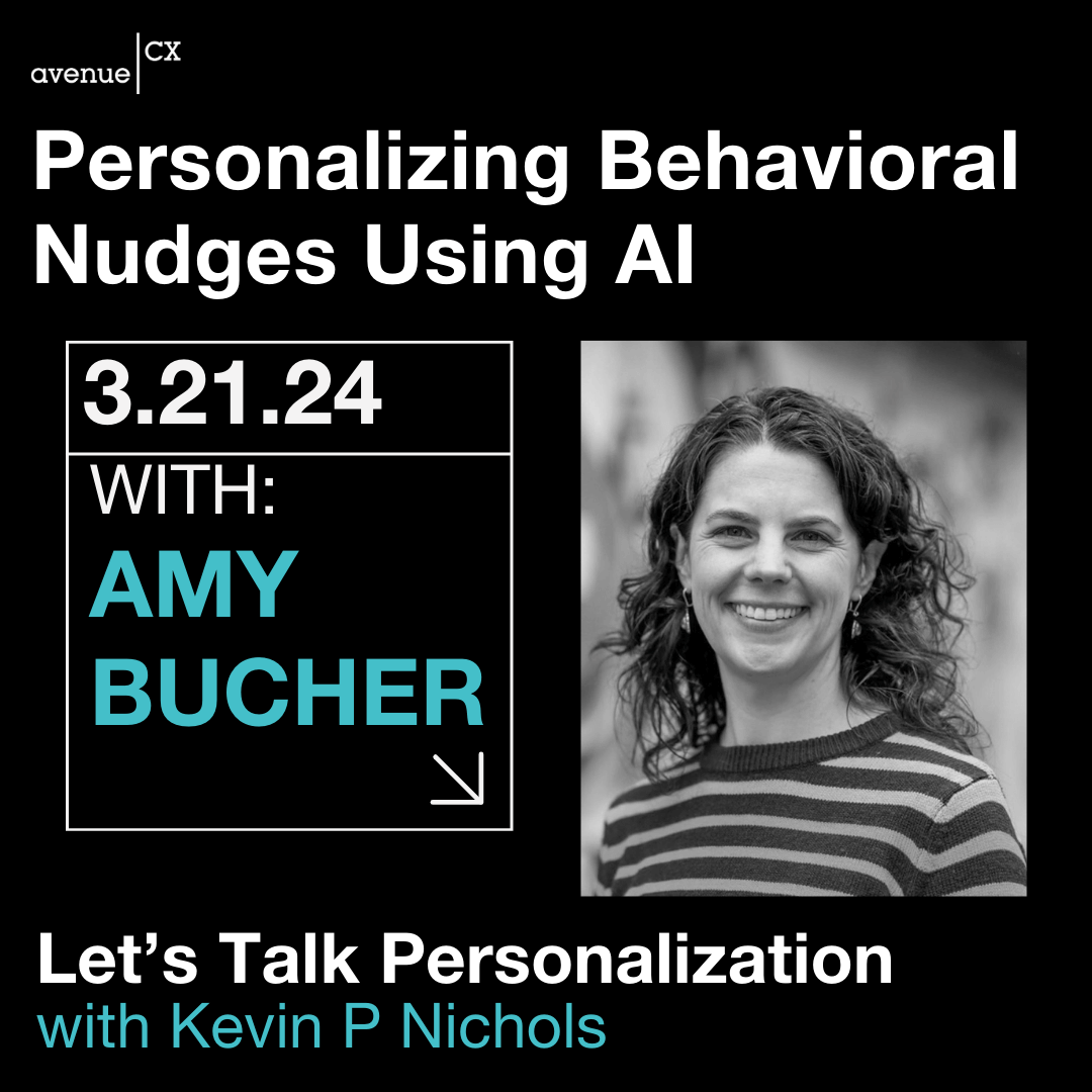 Personlizing Behavioral Nudges Using AI Amy Bucher, Host: Kevin P Nichols