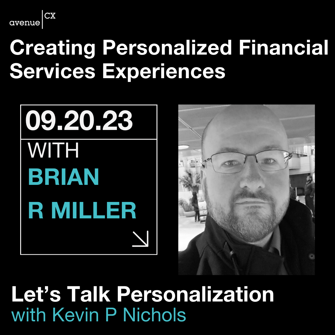 Creating Personalized Financial Services Experiences Brian R Miller, Host: Kevin P Nichols