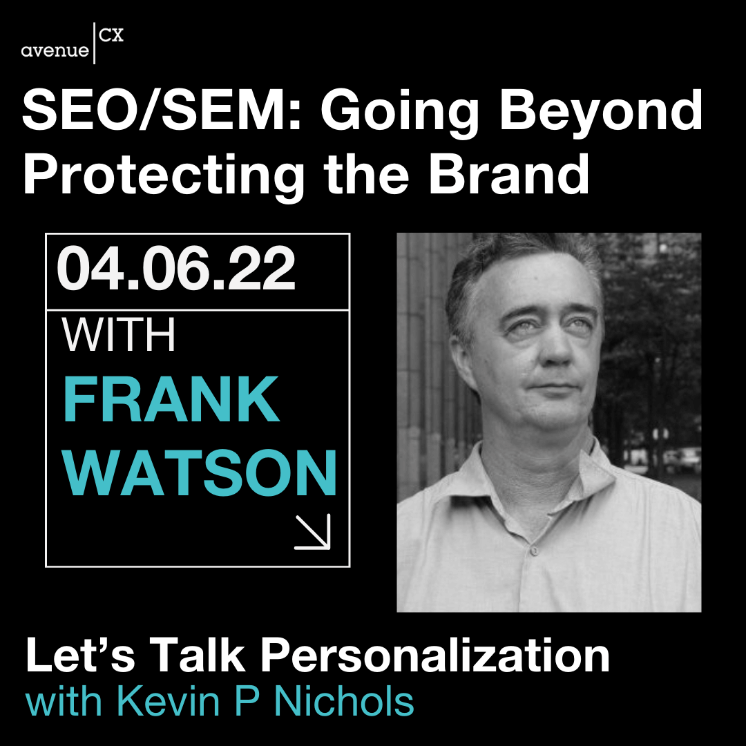 Let's Talk Personalization — SEO/SEM: Going Beyond Protecting the Brand Guest: Frank Watson, Host: Kevin P. Nichols