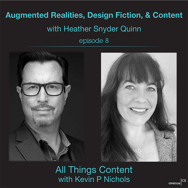 All Things Content Episode 8 - Augmented Realities, Design Fiction and Content with Heather Snyder Quinn
