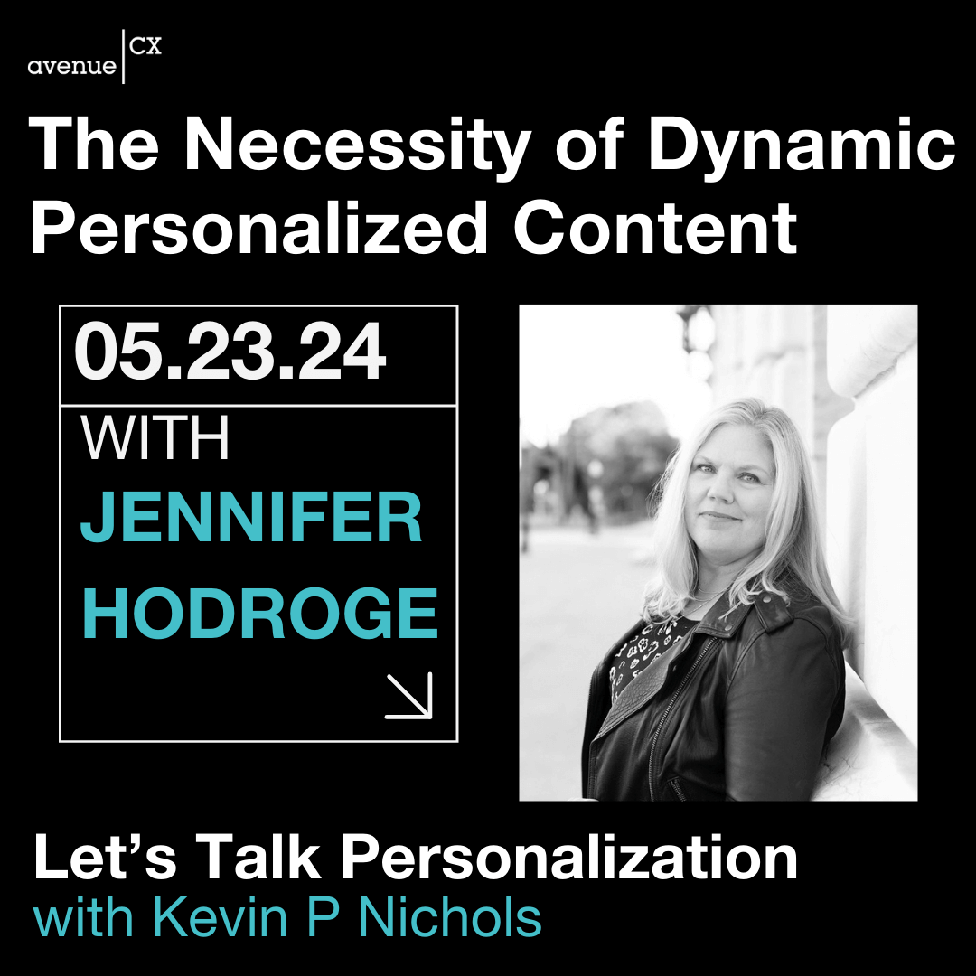 The Necessity of Dynamic Personalized Content Jennifer Hodroge, Host: Kevin P Nichols