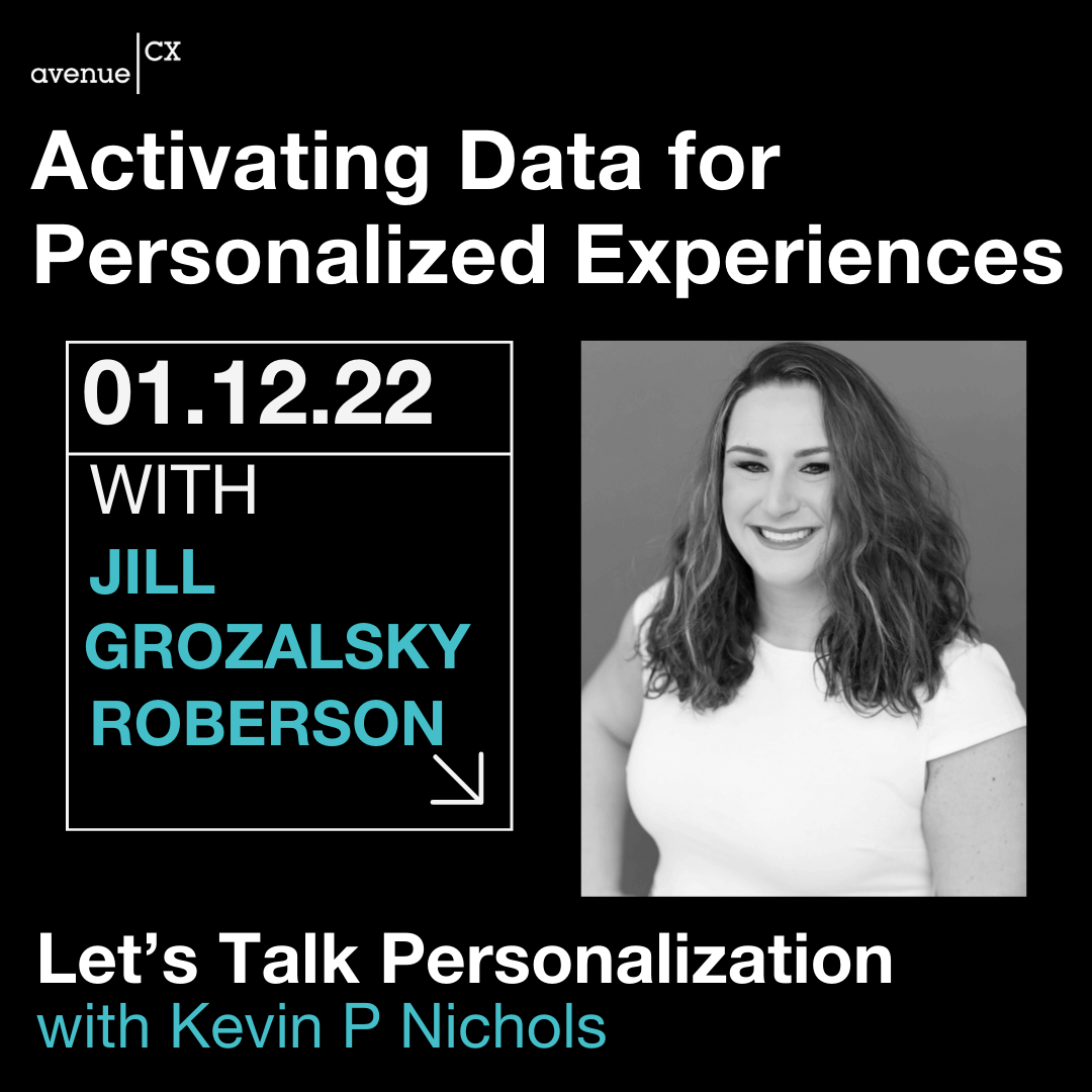 Let's Talk Personalization: Activating Data to Deliver Personalized Experiences Guest: Jill Grozalsky Roberson, Host: Kevin P. Nichols