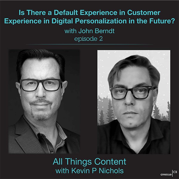 All Things Content Episode 2 - Default Experience in Future Digital Personalization? w/ John Berndt