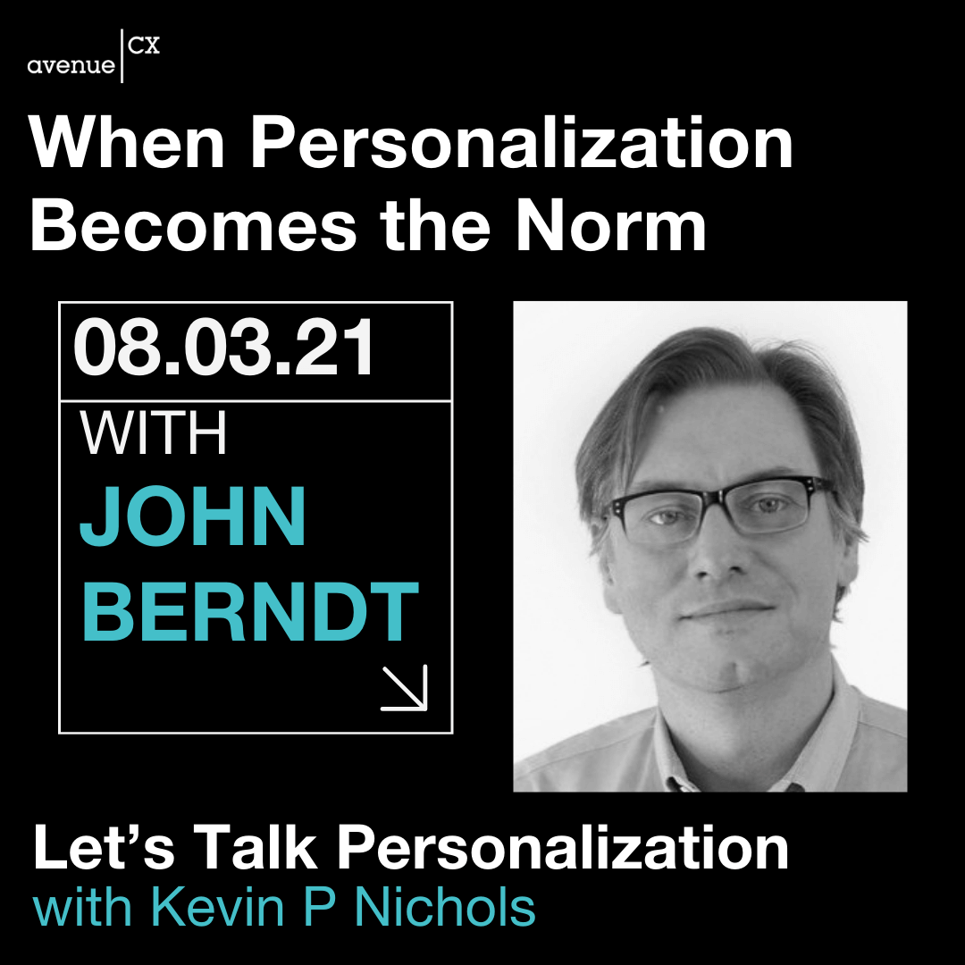 Let's Talk Personalization — When Personalization Becomes the Norm Presenter: John Berndt, Host: Kevin P. Nichols