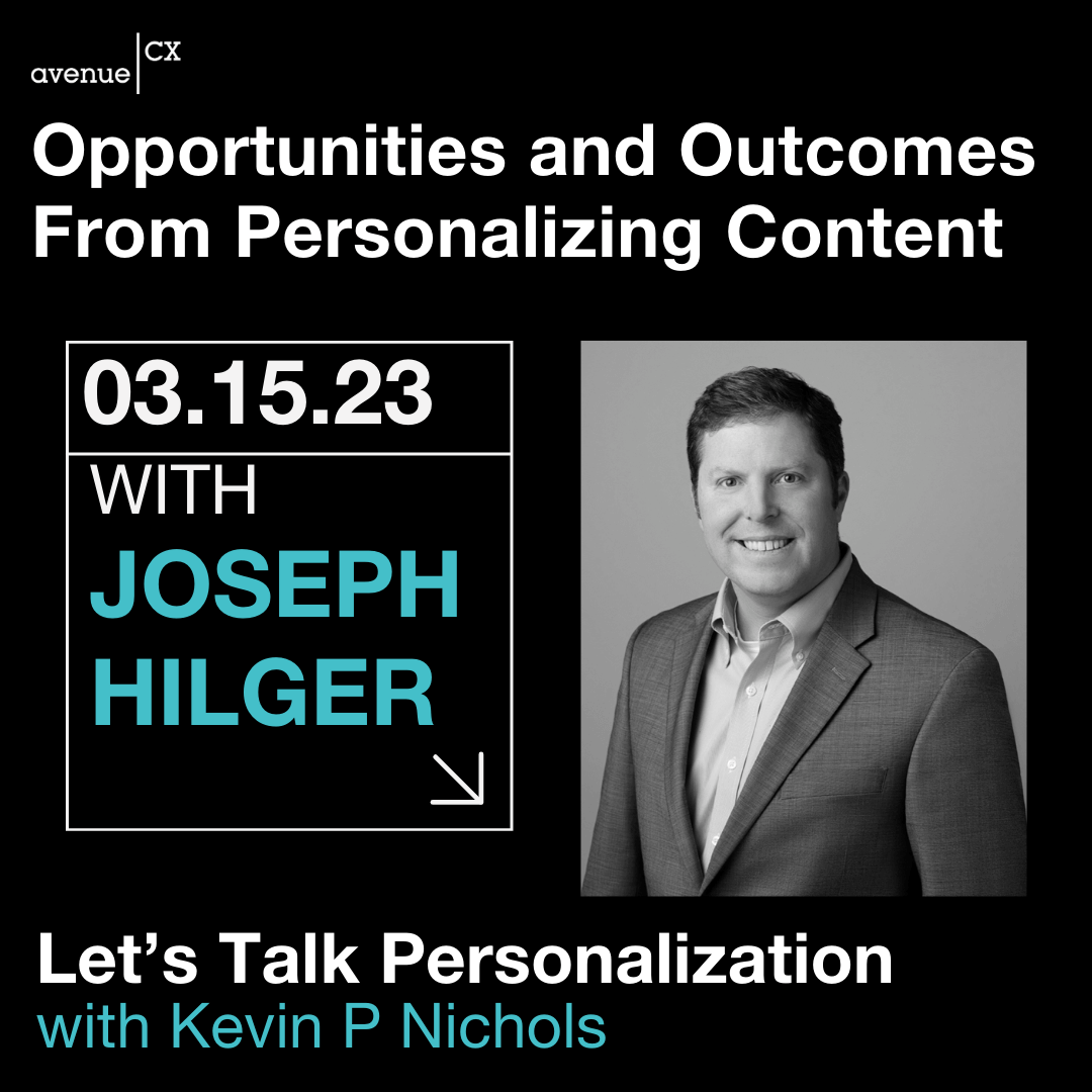 Opportunities And Outcomes From Personalizing Content Guest: Joseph Hilger, Host: Kevin P. Nichols