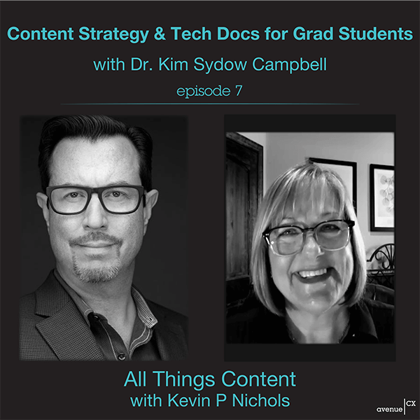 All Things Content Episode 7 - Content Strategy & Tech Docs for Grad Students with Dr. Kim Sydow Campbell