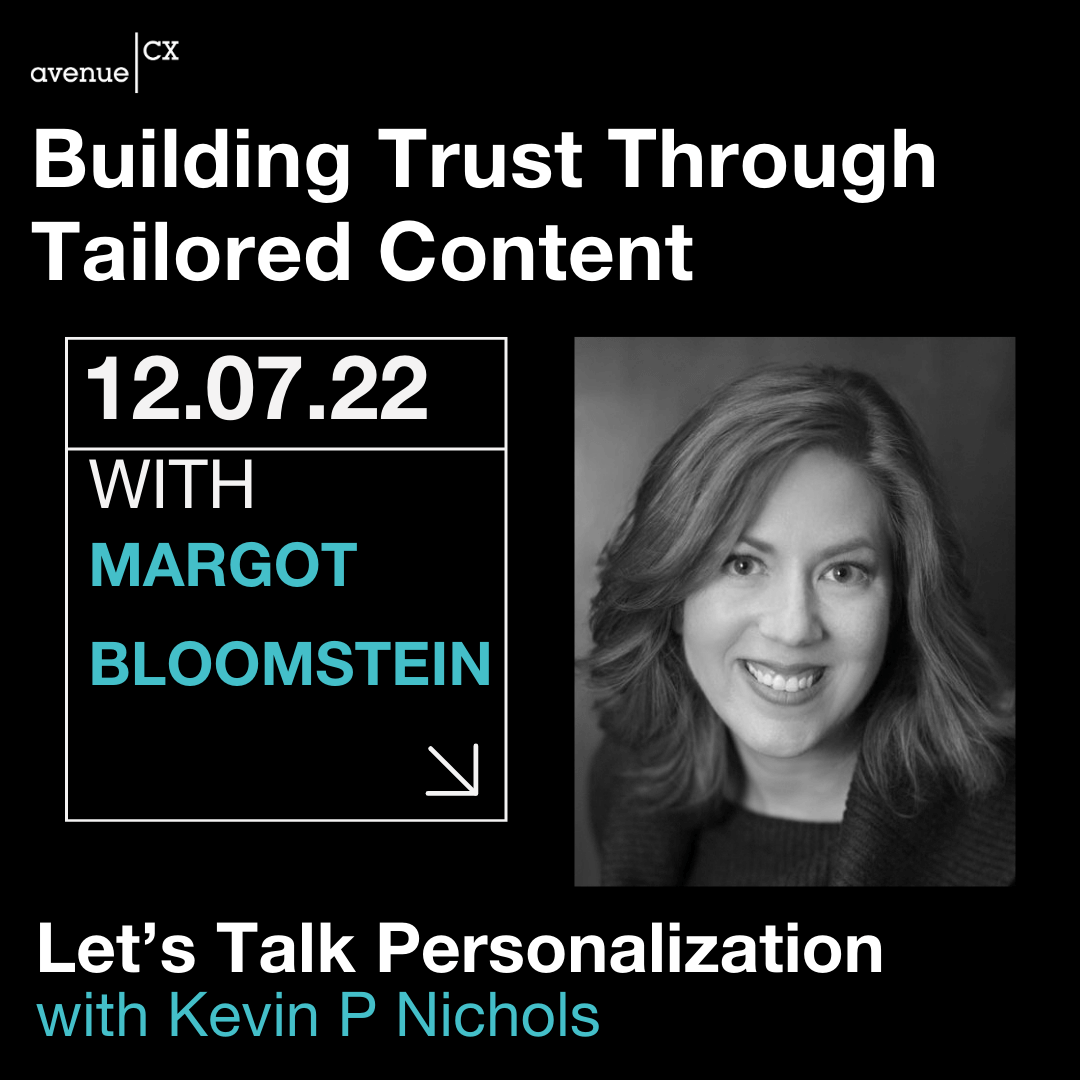 Building Trust Through Tailored Content Guest: Margot Bloomstein, Host: Kevin Nichols