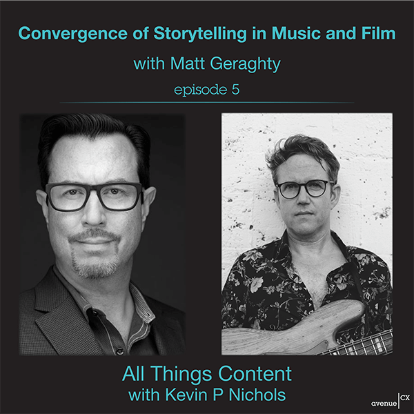 All Things Content Episode 5 - Convergence of Storytelling in Music and Film with Matt Geraghty