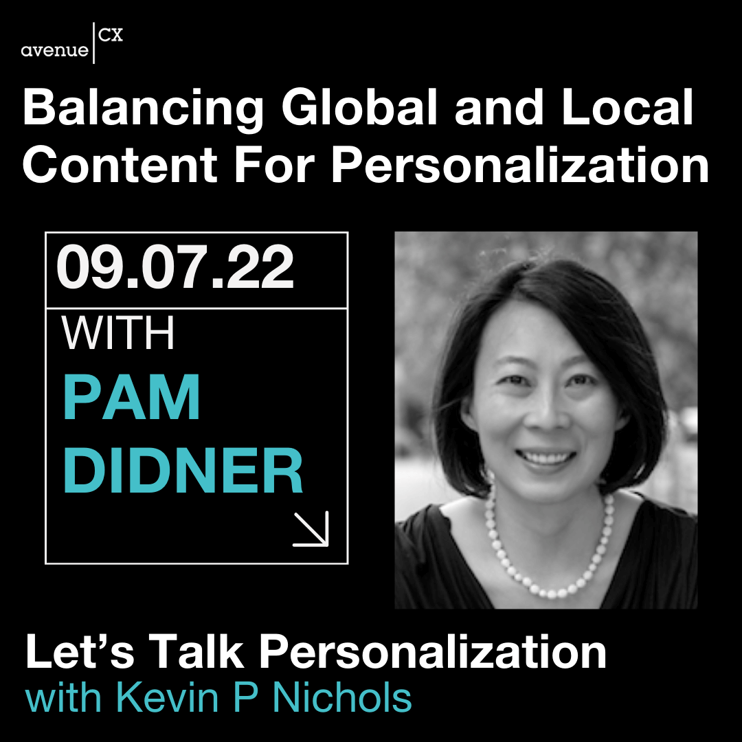 Let's Talk Personalization: Balancing Global & Local Content for Personalization Guest: Pam Didner, Hosted by Kevin P. Nichols