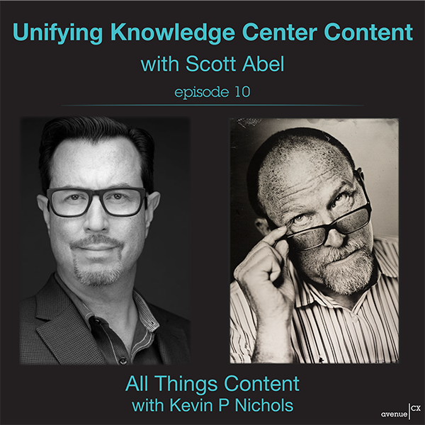 All Things Content Episode 10 - Unifying Knowledge Center Content with Scott Abel