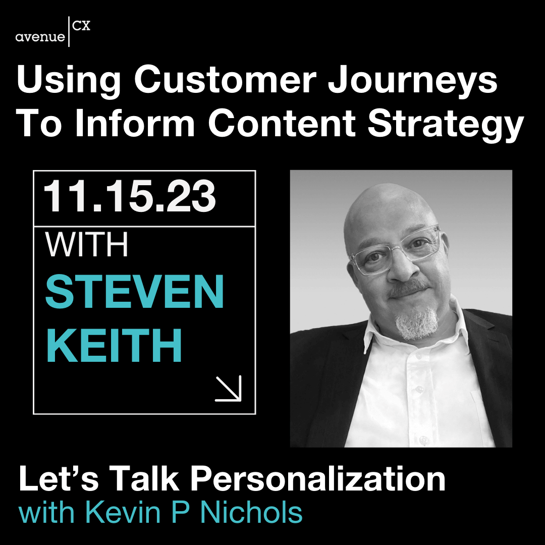 Using Customer Journeys To Inform Content Strategy Steven Keith, Host: Kevin Nichols