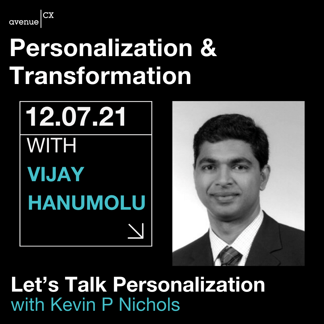 Let's Talk Personalization: Build Personalization into Digital Transformation Guest: Vijay Hanumolu, Host: Kevin P. Nichols