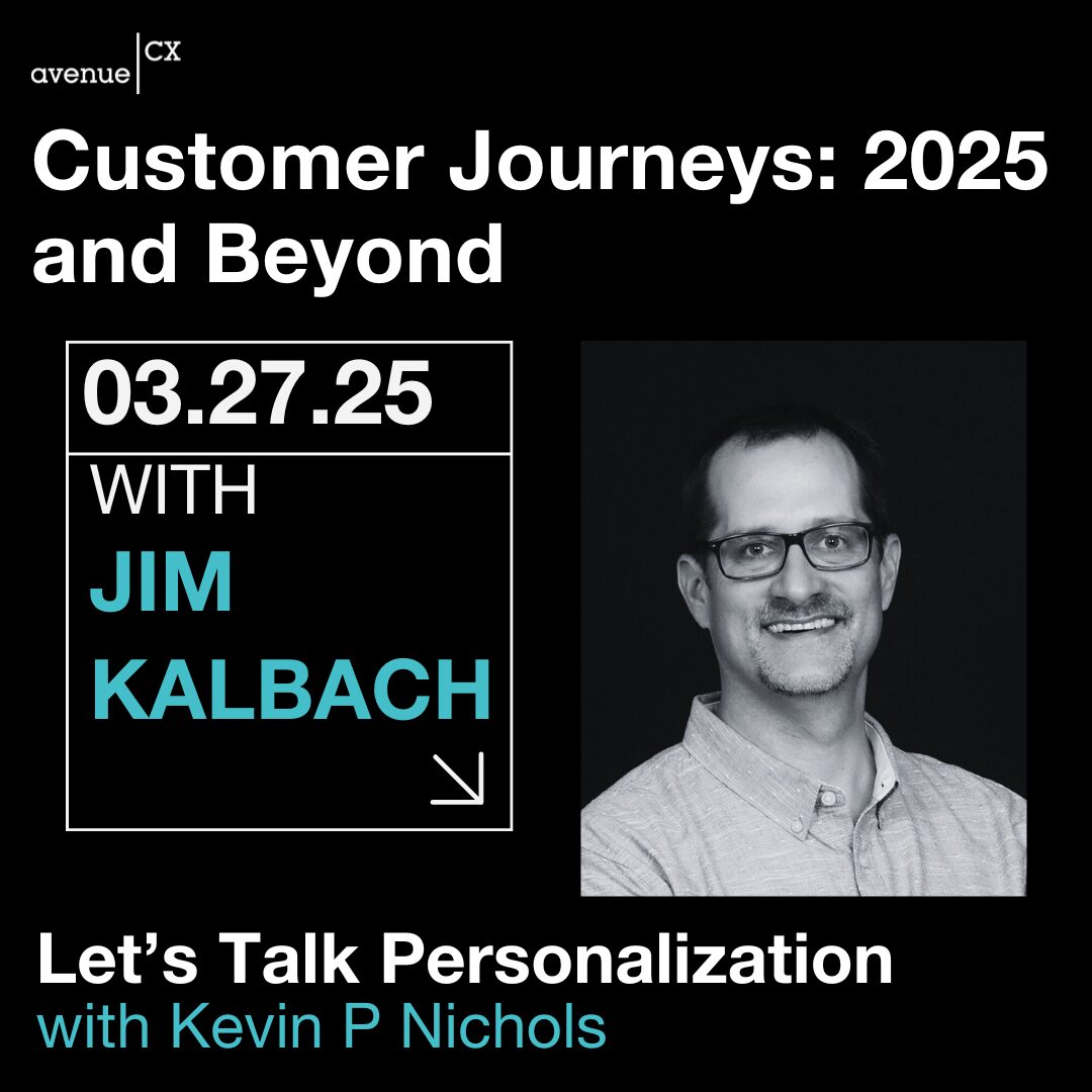 Let's Talk Pesrsonalization:: Customer Journeys: 2025 and Beyond. March 27, 2025 with Jim Kalbach